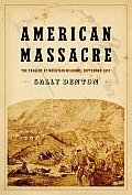 American Massacre: The Tragedy at Mountain Meadows, September 11, 1857