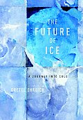 The Future of Ice: A Journey Into Cold Cover