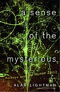 A Sense of the Mysterious: Science and the Human Spirit