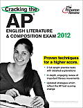 Princeton Review: Cracking the AP English Literature & Composition #12: Cracking the AP English Literature & Composition Exam, 2012 Edition