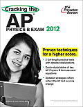 Princeton Review: Cracking the AP Physics B Exam #12: Cracking the AP Physics B Exam, 2012 Edition