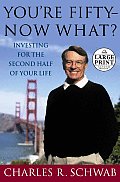You're Fifty--Now What?: Investing for the Second Half of Your Life (Large Print)
