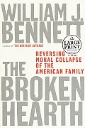 The Broken Hearth: Reversing the Moral Collapse of the American Family (Large Print) Cover