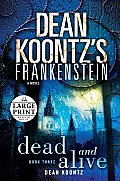 Dean Koontz's Frankenstein: Dead and Alive (Large Print) (Dean Koontz)