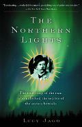 The Northern Lights: The True Story of the Man Who Unlocked the Secrets of the Aurora Boralis