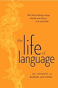 Life of Language : the Fascinating Ways Words Are Born, Live and Die (06 Edition) Cover