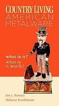Country Living American Metalware: What Is It? What Is It Worth? (Country Living)