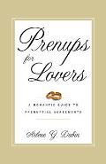 Prenups for Lovers: A Romantic Guide to Premarital Agreements