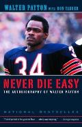 Never Die Easy: The Autobiography of Walter Payton Cover
