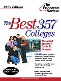 Princeton Review: The Best ... Colleges #357: Best 357 Colleges, 2005 Edition Cover