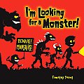 I'm Looking for a Monster!