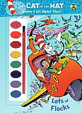 Lots of Flocks [With Paint Brush and Paint] (Cat in the Hat Knows a Lot about That!) Cover