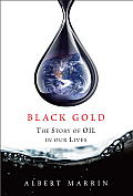 Black Gold: The Story of Oil in Our Lives