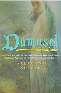 Damosel: In Which the Lady of the Lake Renders a Frank and Often Startling Account of Her Wondrous Life and Times Cover