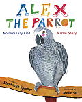 Alex the Parrot: No Ordinary Bird: A True Story Cover