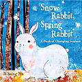 Snow Rabbit, Spring Rabbit: A Book of Changing Seasons Cover