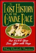 The lost history of the canine race :our 15,000-year love affair with dogs Cover