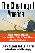 The Cheating of America: How Tax Avoidance and Evasion by the Super Rich Are Costing the Country Billions-And What You Can Do about It Cover