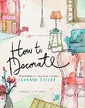 How to Decorate: An Inspiring and Practical Handbook