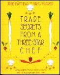 Trade Secrets from a Three-Star Chef: Twenty Foolproof Menus & the Secrets of How to Prepare Them Cover