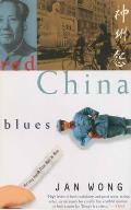 Red China Blues: My Long March from Mao to Now Cover