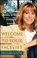 Welcome to your facelift :what to expect before, during, and after cosmetic surgery