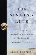 The Singing Line: Tracking the Australian Adventures of My Intrepid Victorian Ancestors