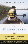 Meadowlands : Wilderness Adventures At the Edge of a City (98 Edition)