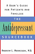 The Antidepressant Sourcebook: A User's Guide for Patients and Families