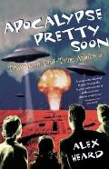 Apocalypse Pretty Soon: Travels in End-Time America