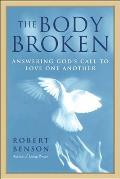 The Body Broken: Answering God's Call to Love One Another Cover