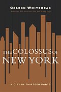 The Colossus of New York: A City in 13 Parts Cover