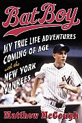 Bat Boy: My True Life Adventures Coming of Age with the New York Yankees Cover