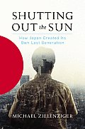 Shutting Out the Sun: How Japan Created Its Own Lost Generation Cover