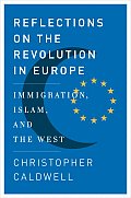 Reflections on the Revolution in Europe: Immigration, Islam, and the West