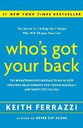 Who's Got Your Back: the Breakthrough Program To Build Deep, Trusting Relationships That Create Success--and Won't Let You Fail (09 Edition)