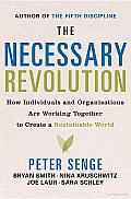 The Necessary Revolution: How Individuals and Organizations Are Working Together to Create a Sustainable World Cover