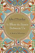 To Bless the Space between Us: A Book of Blessings Cover