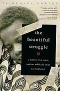 The Beautiful Struggle: A Father, Two Sons, and an Unlikely Road to Manhood Cover