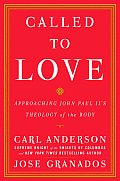 Called to Love: Approaching John Paul II's Theology of the Body