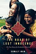 The Road of Lost Innocence: As a Girl She Was Sold into Sexual Slavery, but Now She Rescues Others. The True Story of a Cambodian Heroine Cover