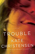 Trouble: A Novel Cover