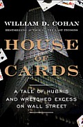 House of Cards: A Tale of Hubris and Wretched Excess on Wall Street Cover