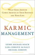 Karmic Management: What Goes around Comes around in Your Business and Your Life Cover