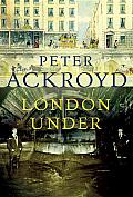 London under: The Secret History beneath the Streets Cover