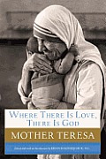 Where There Is Love, There Is God: A Path to Closer Union with God and Greater Love for Others Cover