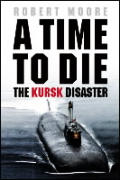 Time To Die the Kursk Disaster