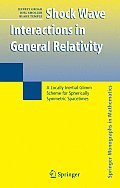 Shock Wave Interactions in General Relativity: A Locally Inertial Glimm Scheme for Spherically Symmetric Spacetimes (Springer Monographs in Mathematics)
