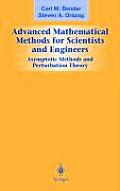 Advanced Mathematical Methods for Scientists and Engineers I : Asymptotic Methods and Perturbation Theory (99 Edition)