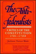 The Antifederalists: Critics of the Constitution, 1781-1788 Cover